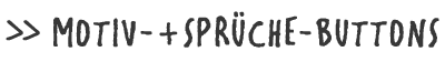 Buttons | MOTIV- & SPRÜCHE-BUTTONS