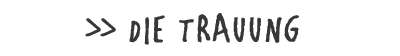 Hochzeit | Produktübersicht > TRAUUNG
